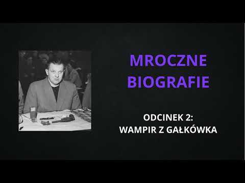 Mroczne Biografie - odc. 2: Wampir z Gałkówka