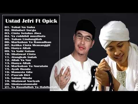 Ustad Jefri Al Bachori Feat Opick Full Album - Lagu Religi Terbaik Sepanjang Masa ( Ramadhan 2017 )