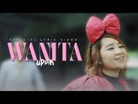 Upiak - Wanita | Official Lyric Video