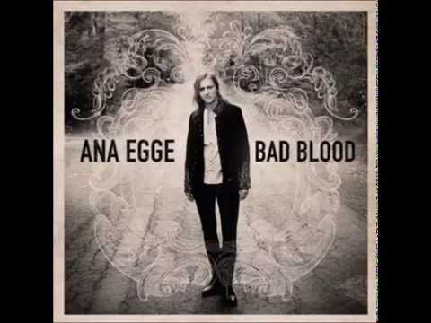 Bad Blood by Ana Egge