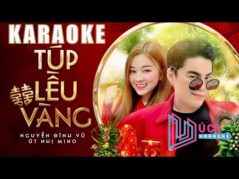 KARAOKE - BEAT CHUẨN | TÚP LỀU VÀNG | NGUYỄN ĐÌNH VŨ x ÚT NHỊ MINO | Ú CA TV