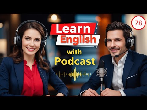 Learn English Fast with the English Learning Podcast  Episode 78