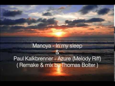 Manoya - In my sleep (vocal) & Paul Kalkbrenner - Azure (melody) remake