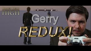Gerry... REDUX! - Brows Held High