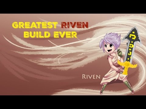 THE GREATEST RIVEN BUILD OF ALL TIME