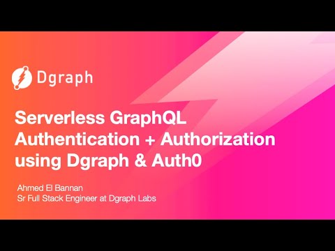Serverless GraphQL Authentication + Authorization Using Dgraph & Auth0 - Webinar Replay