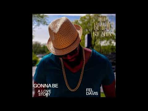 Fel Davis - Gonna Be (The Realm Remix)