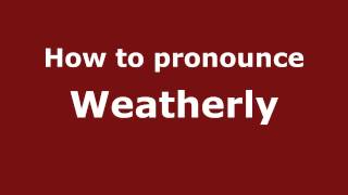 How to pronounce Weatherly