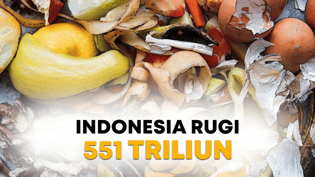 INDONESIA RUGI 551 TRILIUN KARENA SAMPAH SISA MAKANAN!!!