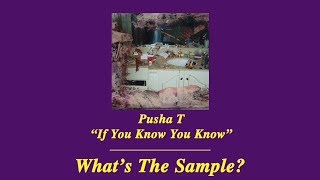 What&#39;s The Sample - Pusha T &quot;If You Know You Know&quot;