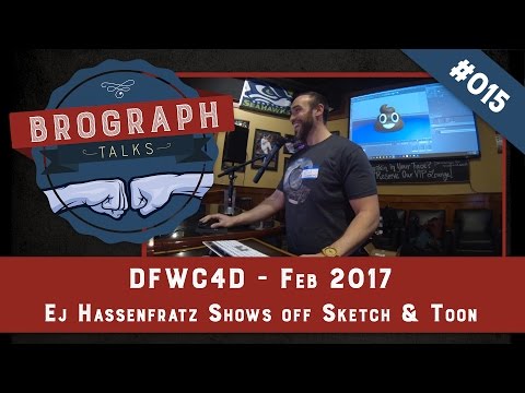 Brograph Talk 015 - DFWC4D Feb 2017 - EJ Hassenfratz Shows Off Sketch & Toon
