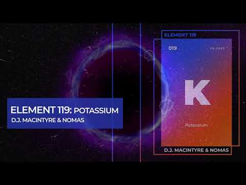 D.J. MacIntyre & Nomas - Element 119:  Potassium