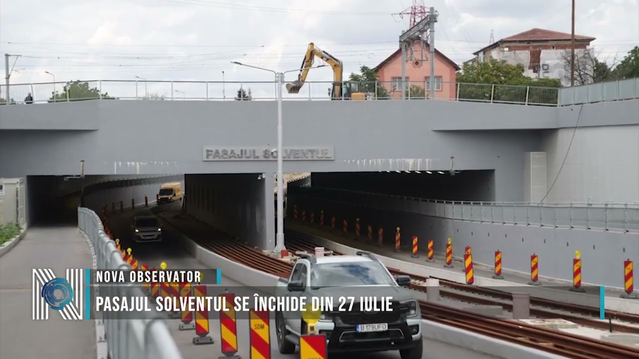 Pasajul Solventul se închide din 27 iulie