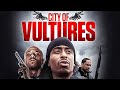 City Of Vultures Thriller In This City Violance Is King Full Movie