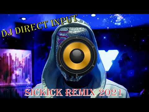DJ Direct Input   Sickick Remix 2021