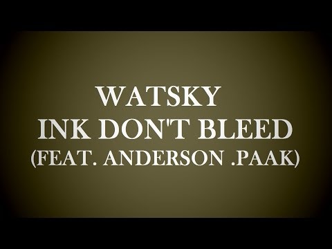 Ink don't bleed - Watsky ft. Anderson .Paak Lyrics Video
