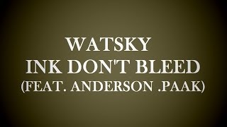 Ink don&#39;t bleed - Watsky ft. Anderson .Paak Lyrics Video