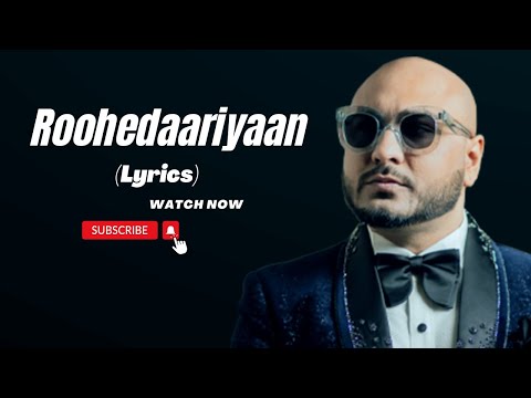 Roohedaariyaan (Lyrics) - BPraak Neeti Mohan l/Akashdeep Sengupta/Shloke Lal/ Jaani/Arvindr khaira.