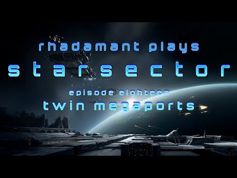 Starsector / EP 18 - Twin Megaports / Tutorial Series