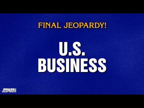 U.S. Business | Final Jeopardy! | JEOPARDY!