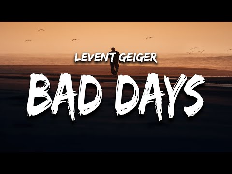 Levent Geiger - Bad Days (Lyrics)