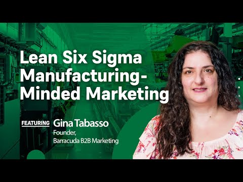 Lean Six Sigma Manufacturing-Minded Marketing