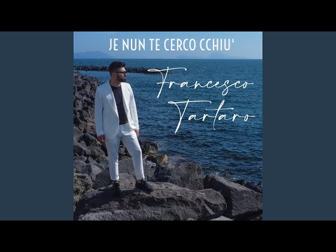 Je nun te cerco cchiu'