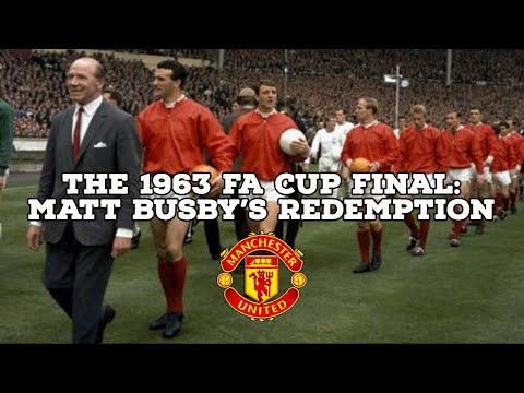 The 1963 FA Cup Final-Matt Busby's Redemption | AFC Finners | Football History Documentary
