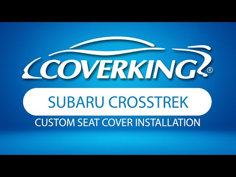How to Install 2018-2023 Subaru Crosstrek Custom Seat Covers | COVERKING®