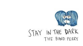 The Band Perry - Stay In The Dark (Audio)