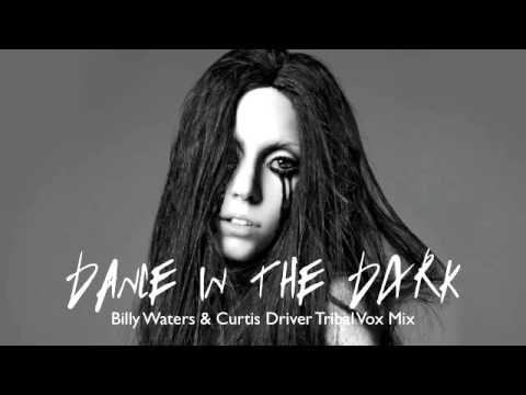 Lady Gaga - Dance In The Dark (Billy Waters & Curtis Driver Tribal Vox Mix)