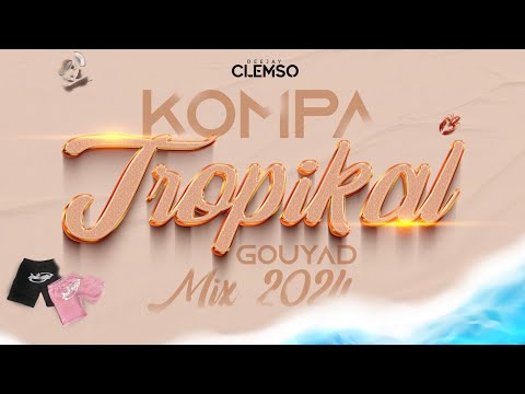 DJ CLEMSO - Kompa Gouyad TROPIKAL Mix 2024