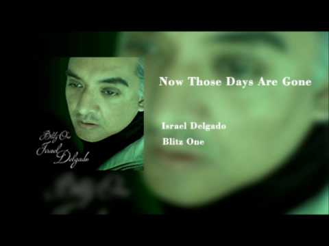 Israel Delgado NOW THOSE DAYS ARE GONE (cover)