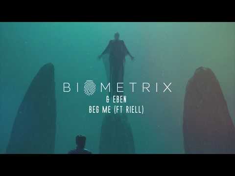 EBEN x BIOMETRIX x RIELL - Beg Me