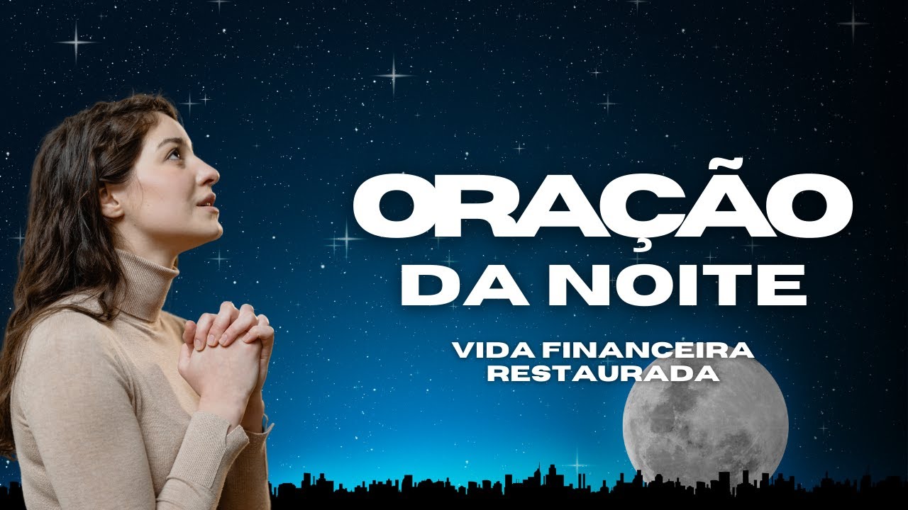 ORAÇÃO DA NOITE -  ACALMA SUA NOITE