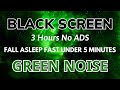 Green Noise Black Screen Fall Asleep In Under 5 Minutes Relax Sound In 3 Hours No ADS