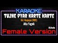 Karaoke Tujhe Pyar Karte Karte Female Version Alka Yagnik Ost Naajayaz 1995