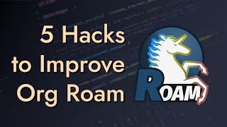 5 Org Roam Hacks for Better Productivity in Emacs