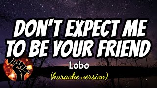 Download lagu DON'T EXPECT ME TO BE YOUR FRIEND - LOBO (karaoke version) mp3 Download lagu DON'T EXPECT ME TO BE YOUR FRIEND - LOBO (karaoke version) mp3