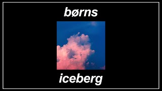 Iceberg - BØRNS (Lyrics)