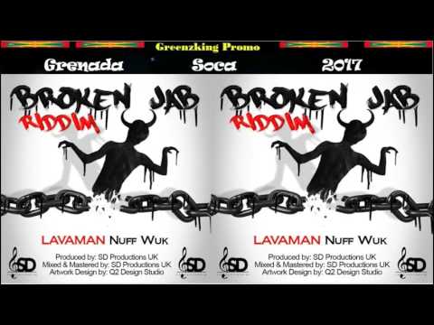 Lavaman - Nuff Wuk (Grenada Soca 2017) Broken Jab Riddim
