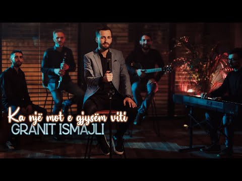 Granit Ismajli - Ka nje mot e gjysem viti