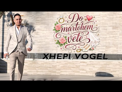 Xhepi Vogel - Do martohem vete