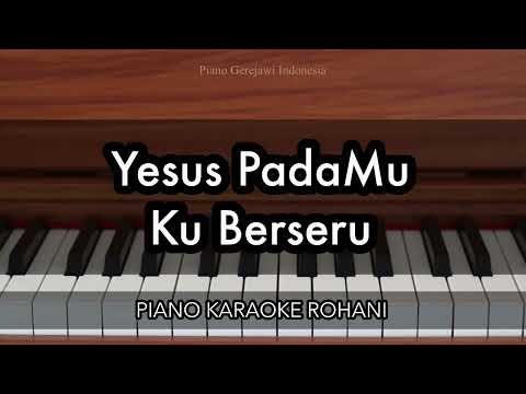 Yesus, PadaMu Ku Berseru | Piano Karaoke Rohani