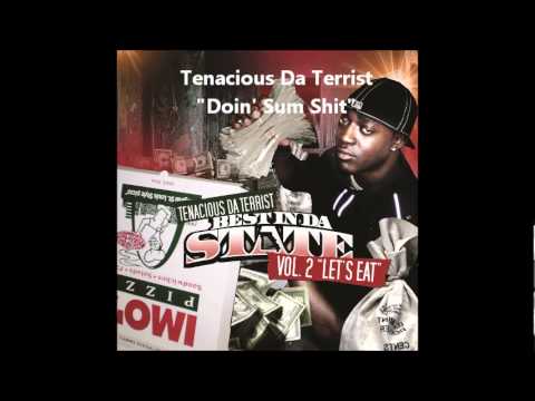 Tenacious Da Terrist- "Doin Sum Shit"