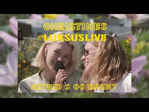Christines Luksuslive (2019): Astrid S & Dagny - «Glad He's Gone» (Tove Lo cover)