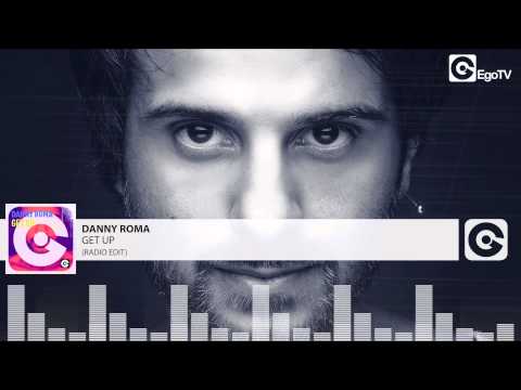 DANNY ROMA - Get Up and Experience Pure Energy!