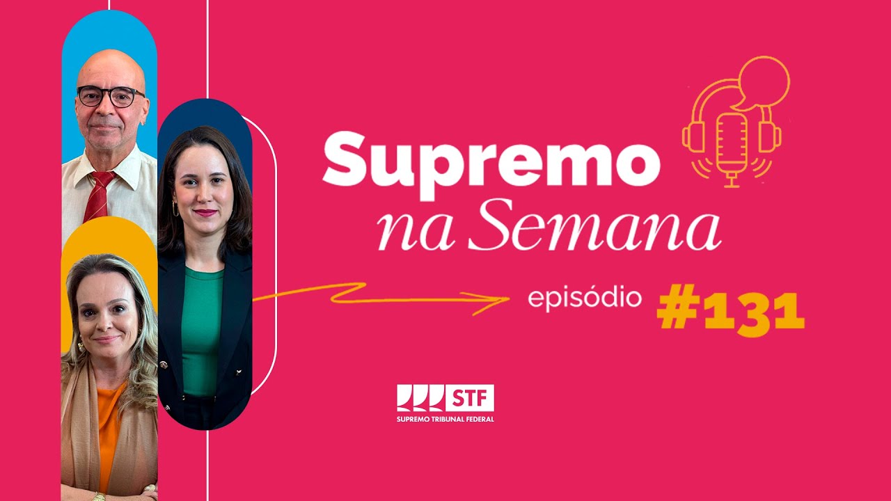 #EP131 - Supremo na Semana