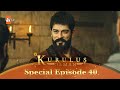 Kurulus Osman Urdu | Special Episode for Fans 40