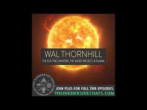 Wal Thornhill | The Electric Universe, The SAFIRE Project, & Plasma